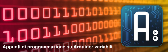 Appunti di programmazione su Arduino: variabili | Michele Maffucci